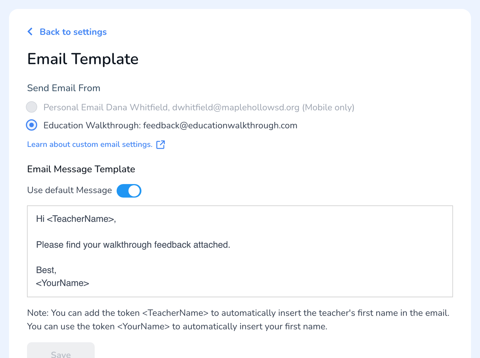 The Email Template panel: Send Email From with Education Walkthrough selected, a Use default Message switch, and the message box reading Hi TeacherName, Please find your walkthrough feedback attached. Best, YourName.